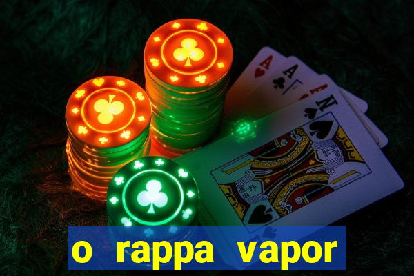 o rappa vapor barato letra